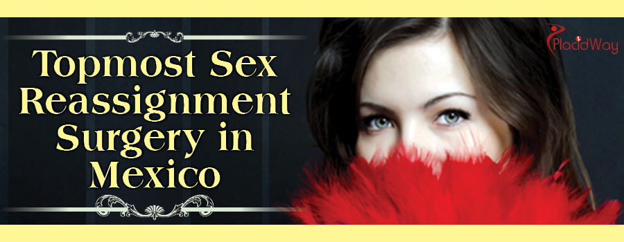 Topmost Sex Reassignment Surgery in Mexico_900x350